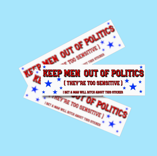 Keep Men Out of Politics Bumper Sticker