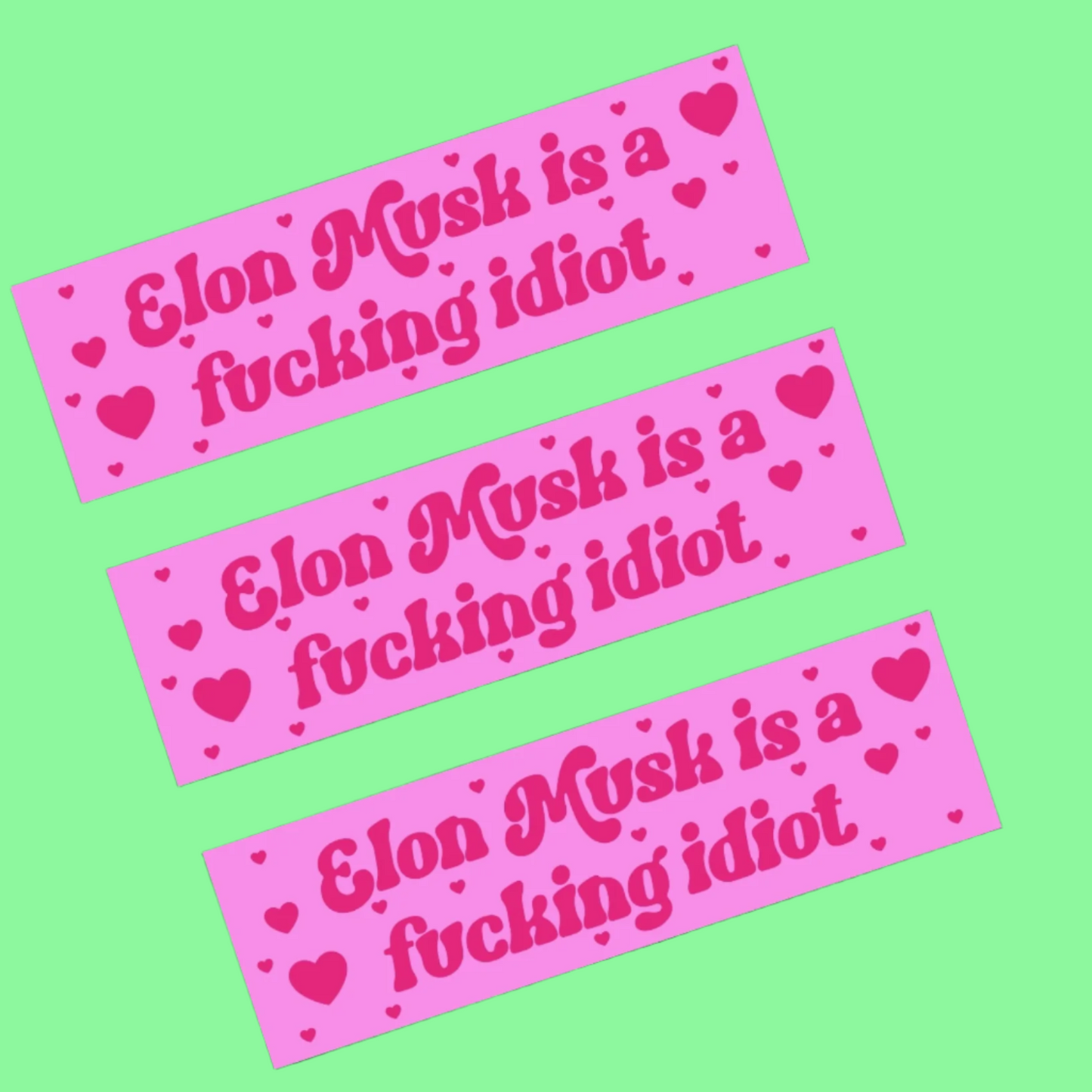 Elon Musk Is A Fucking Idiot Bumper Sticker