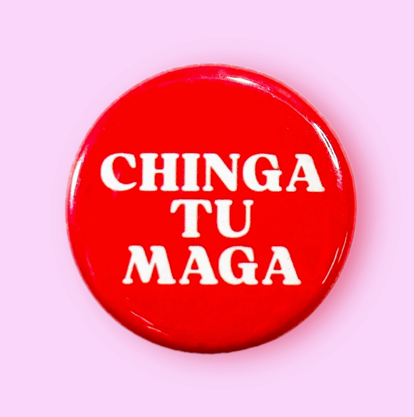 Chinga Tu Maga Button