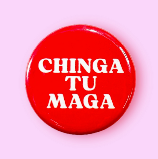 Chinga Tu Maga Button