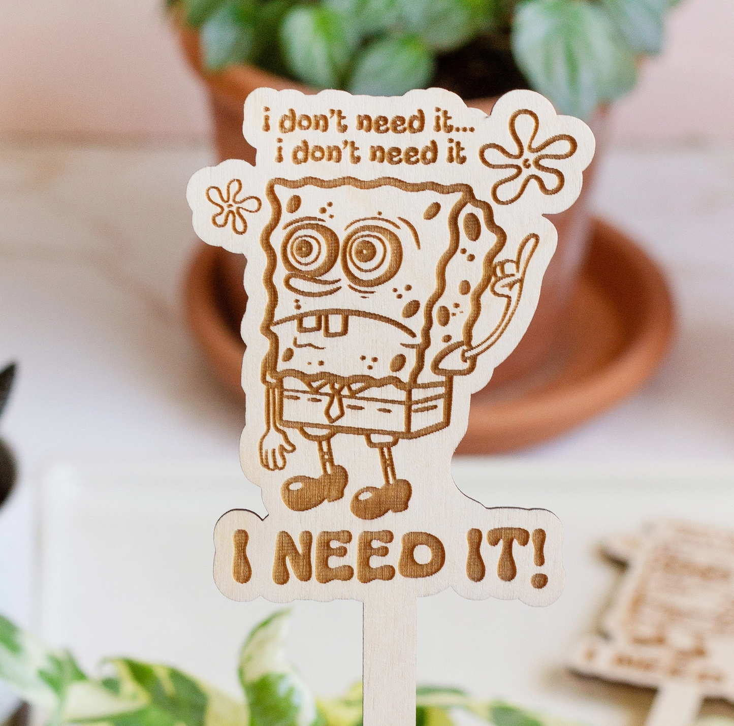 I Don't Need It...I Don't Need It. I Need It Plant Stake