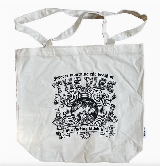 Forever Mourning The Death Of The Vibe. You Fucking Killed It Tote Bag
