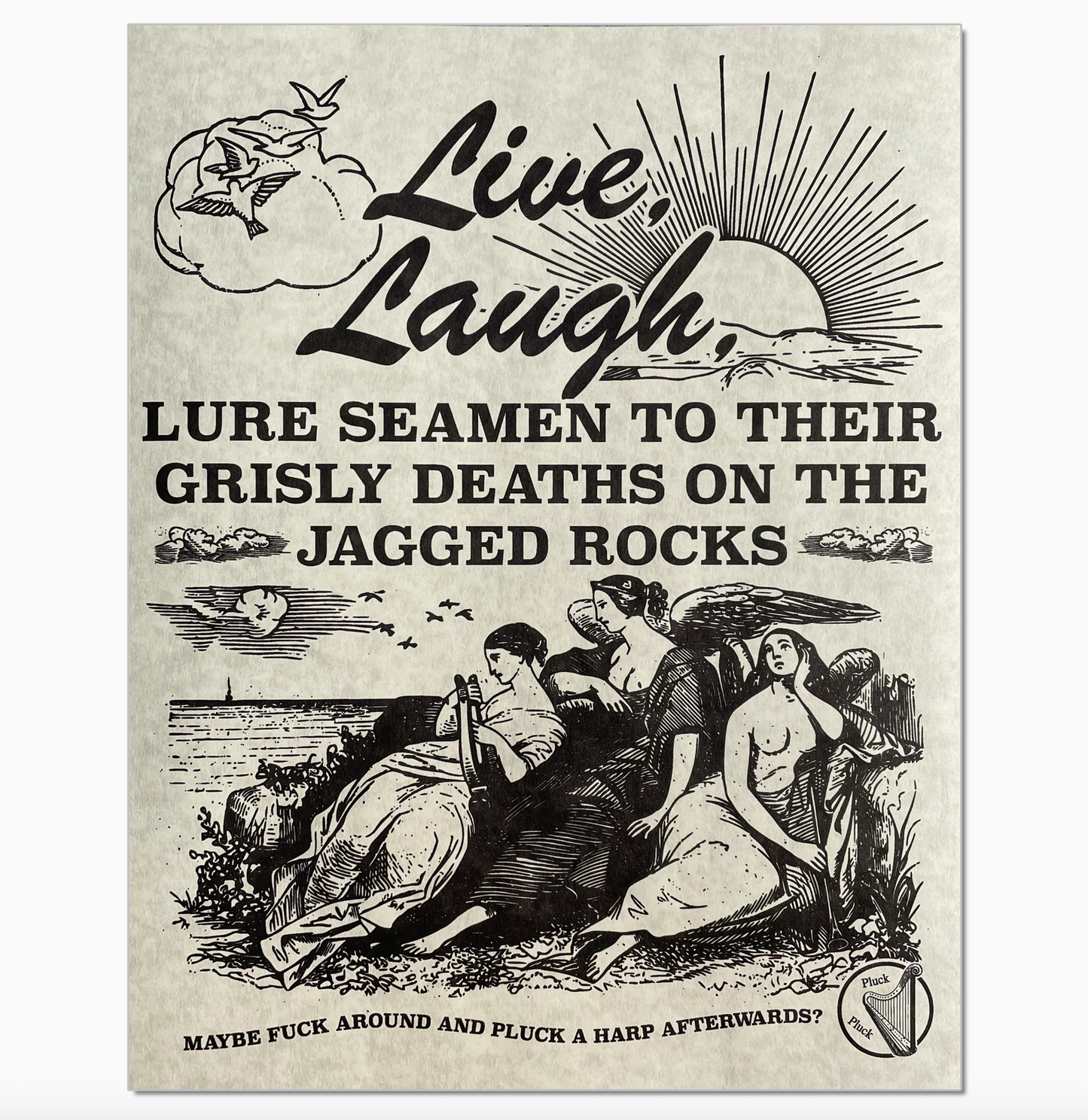 Live, Laugh, Lure Seamen To Their Grisly Deaths On The Jagged Rocks Art Print