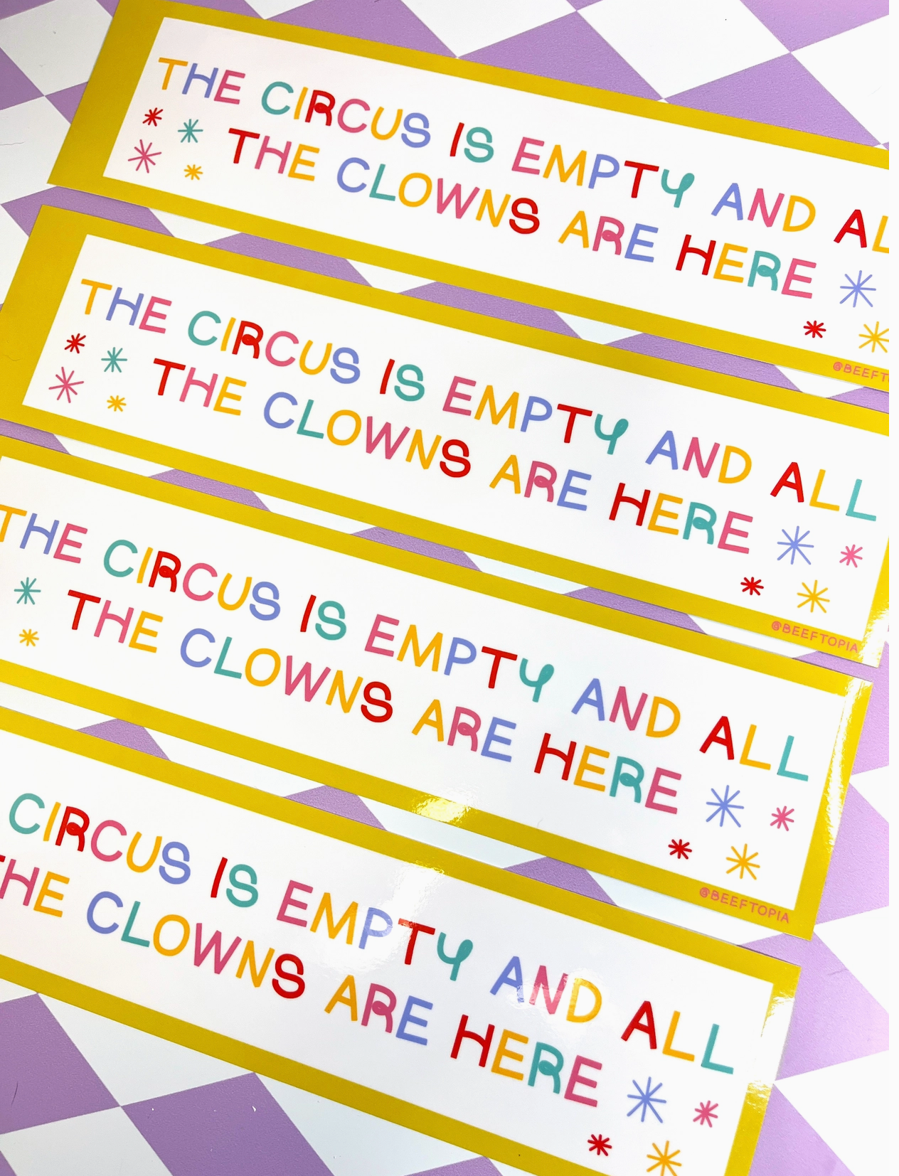 The Circus Is Empty And All The Clowns Are Here Bumper Sticker