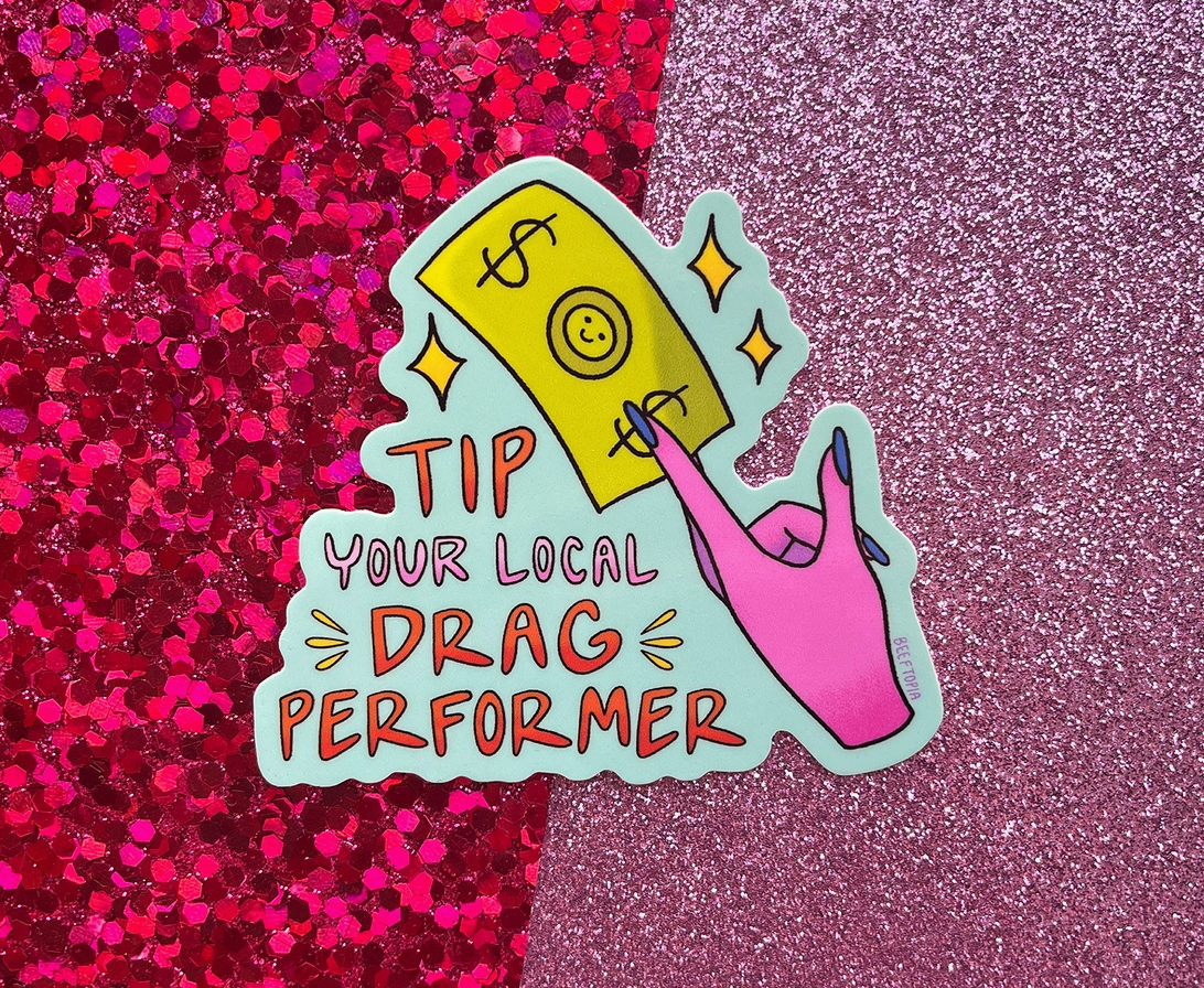 Tip Your Local Drag Performer Sticker