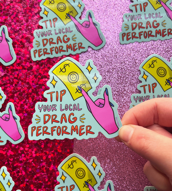 Tip Your Local Drag Performer Sticker