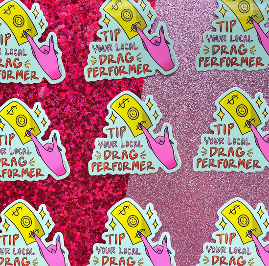 Tip Your Local Drag Performer Sticker
