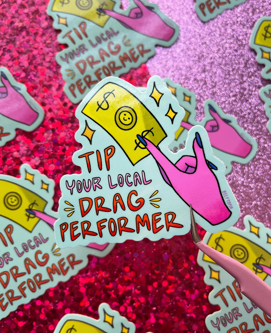Tip Your Local Drag Performer Sticker