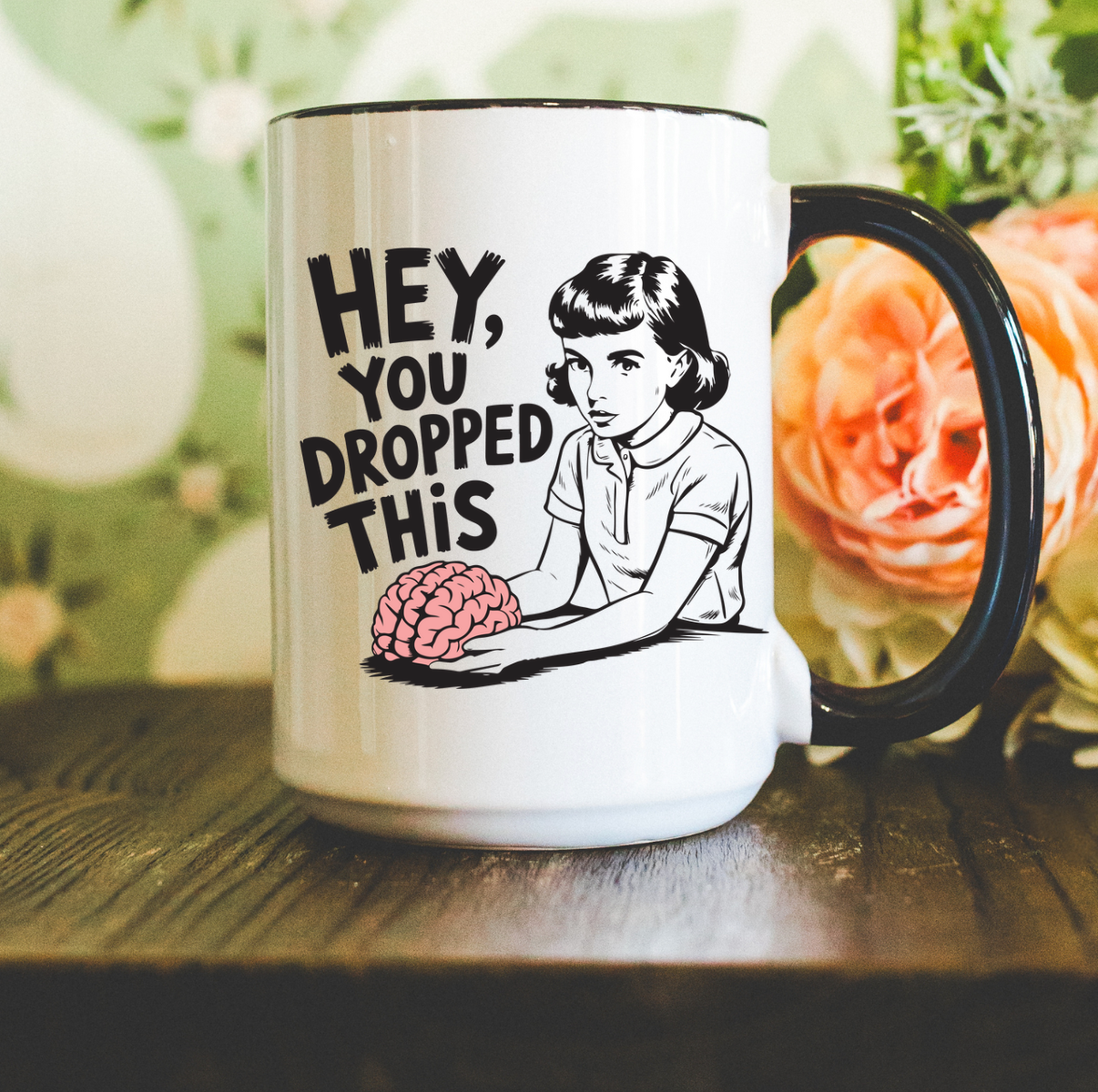 Hey, You Dropped This 15 oz Mug
