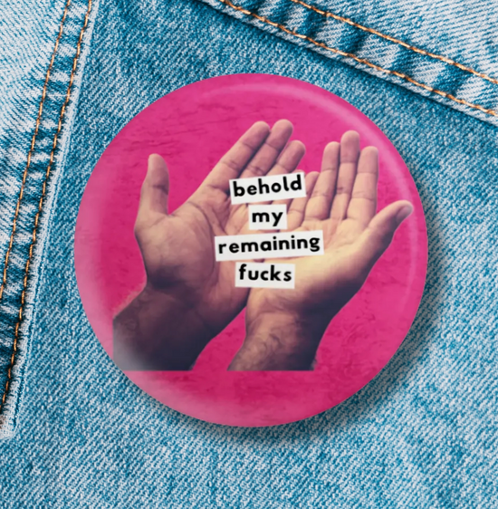 Behold My Remaining F*cks Button
