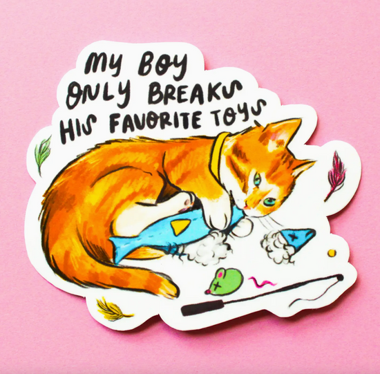 My Boy Only Breaks His Favorite Toys Sticker