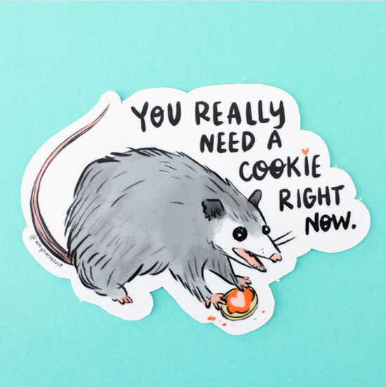 You Really Need A Cookie Right Now Sticker