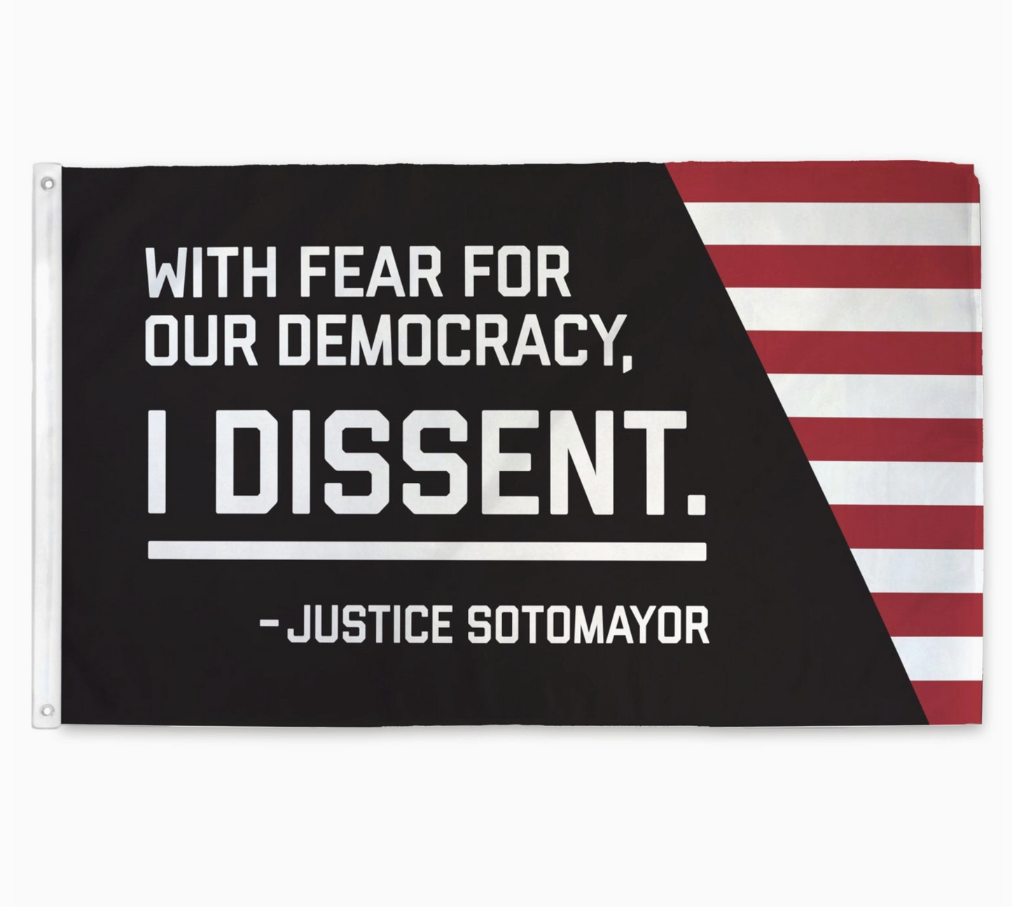 With Fear For Our Democracy, I Dissent - Justice Sotomayor Flag