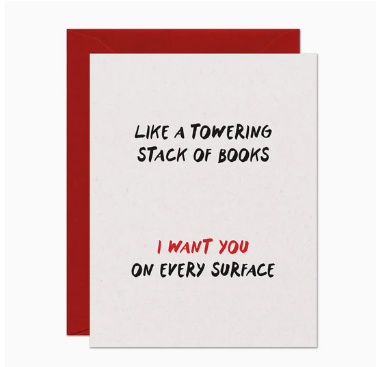 Like A Towering Stack Of Books I Want You On Every Surface Card