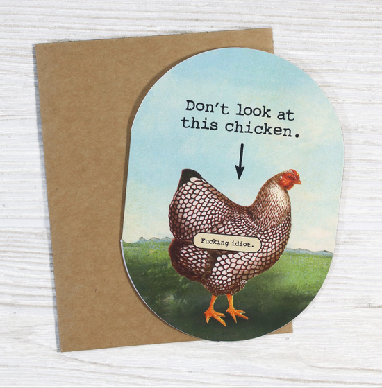 Don't Look At This Chicken. Fucking Idiot. Card