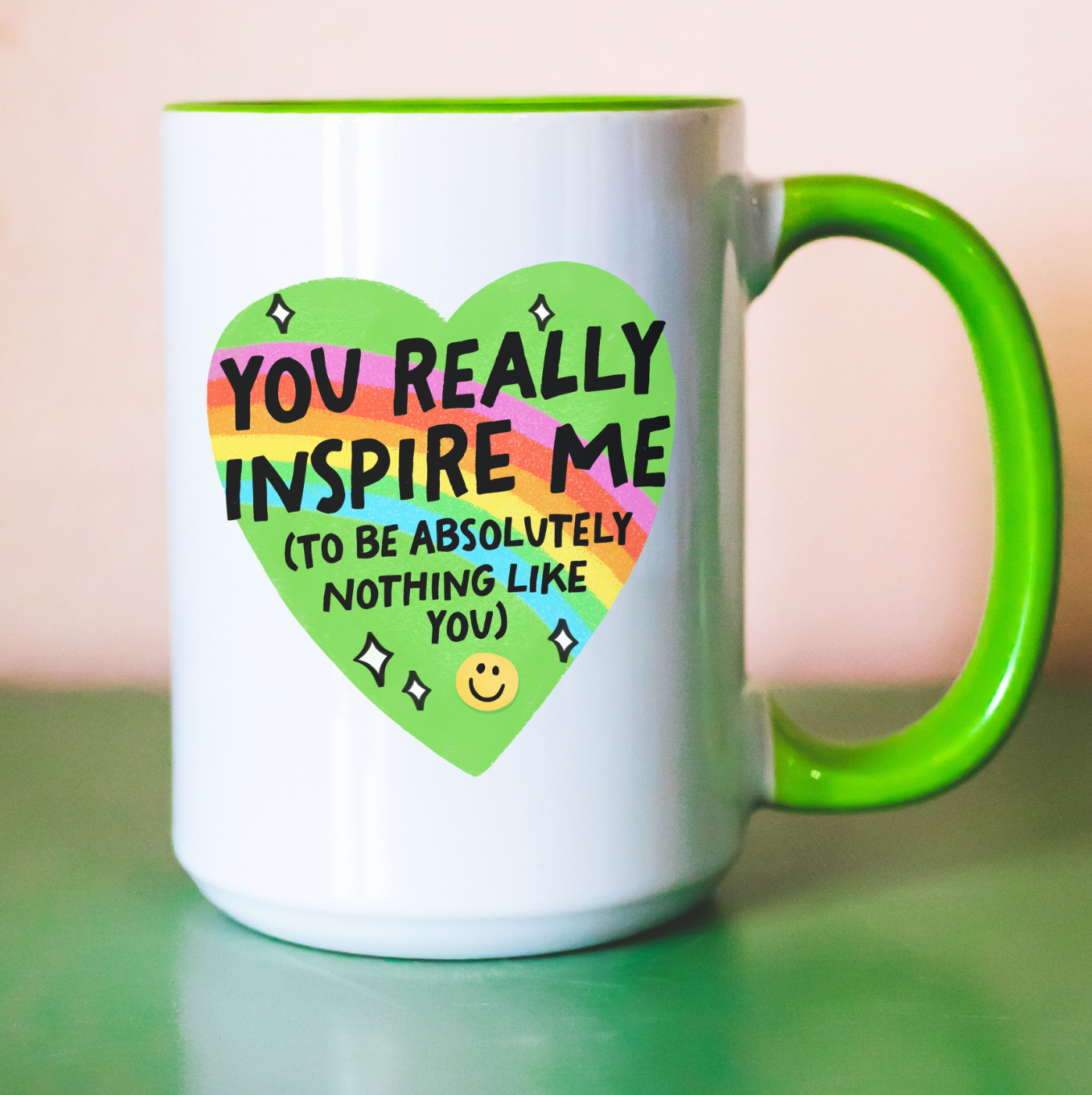 You Really Inspire Me To Be Absolutely Nothing Like You 15 oz Mug (3 colors available)