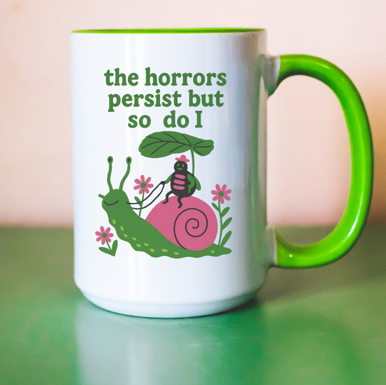 The Horrors Persist But So Do I 15 oz Mug (2 colors available)