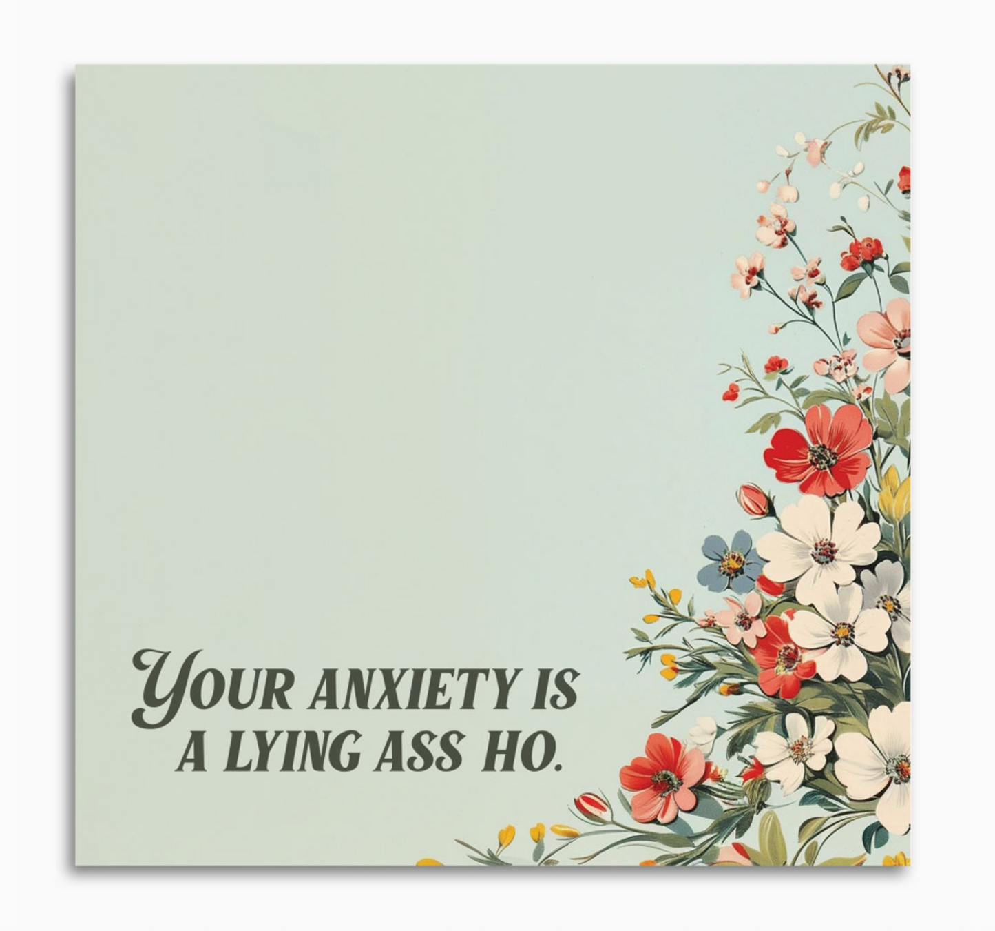 Your Anxiety Is A Lying Ass Ho Sticky Notepad