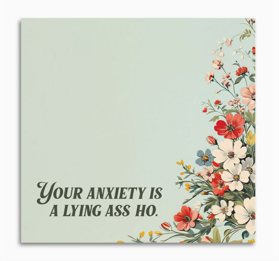 Your Anxiety Is A Lying Ass Ho Sticky Notepad