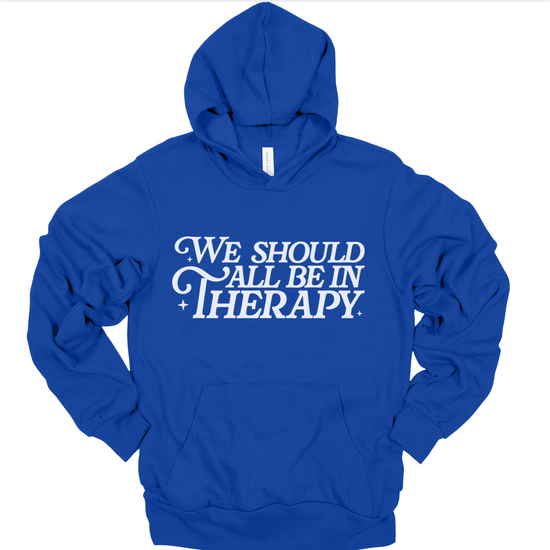 We Should All Be In Therapy Unisex Hoodie (2 colors available)