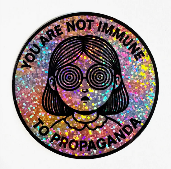 You Are Not Immune To Propaganda Glitter Sticker