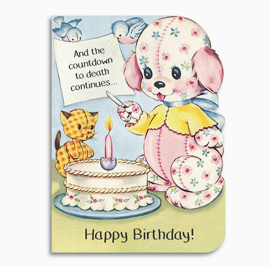 And The Countdown To Death Continues...Happy Birthday Card