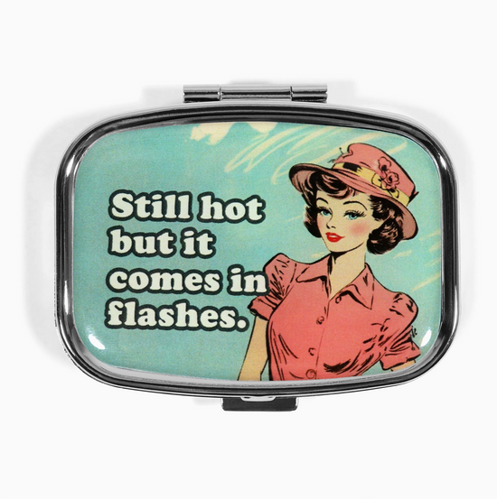 Still Hot But It Comes In Flashes Pill Tin