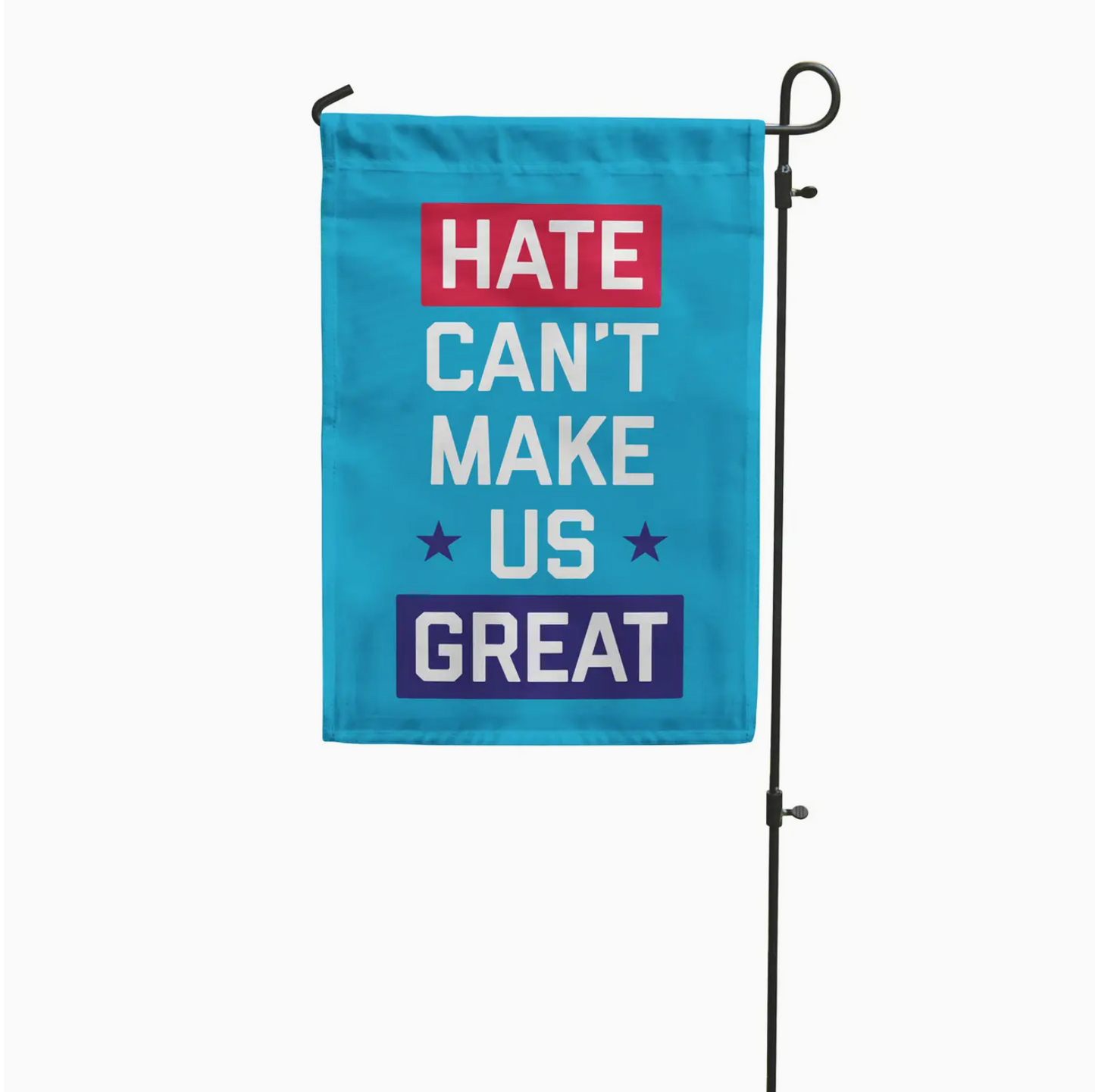 Hate Can't Make Us Great Garden Flag