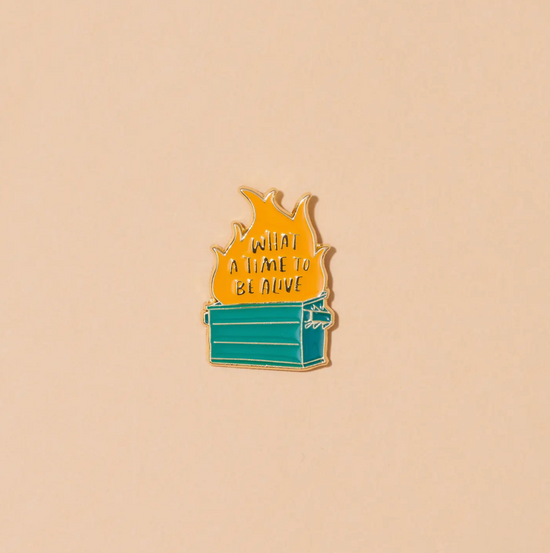 What A Time To Be Alive Pin