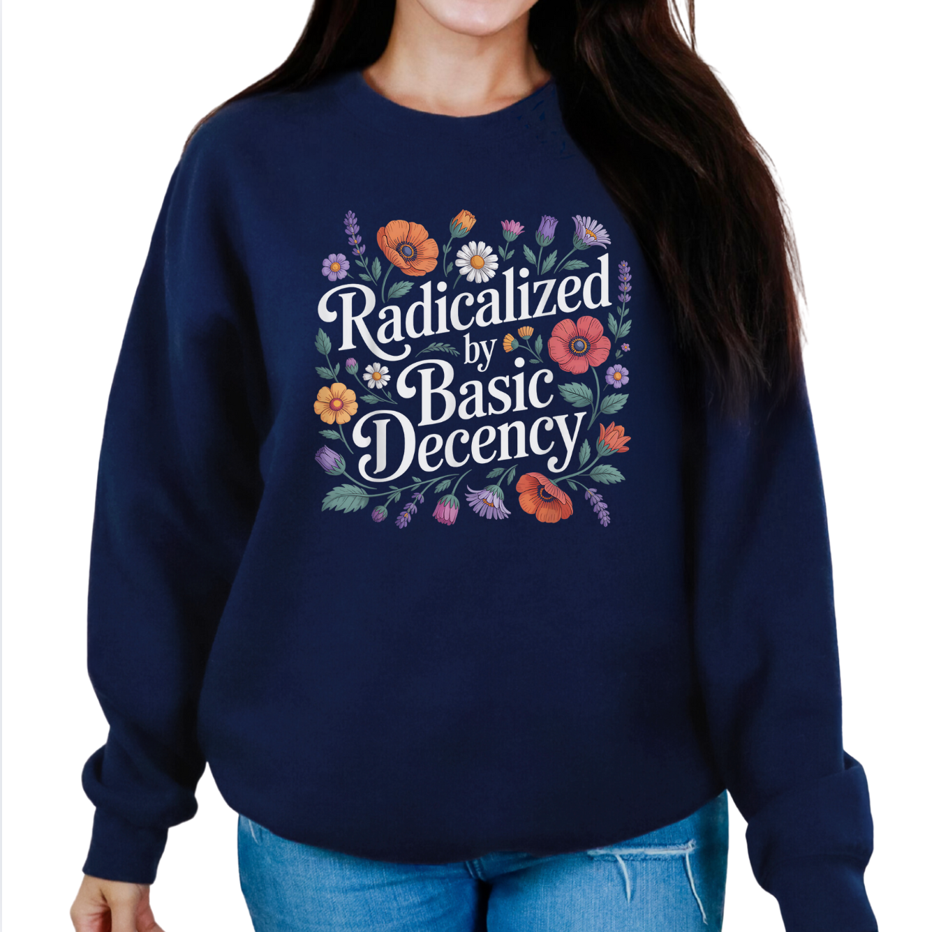 Radicalized By Basic Decency Unisex Sweatshirt