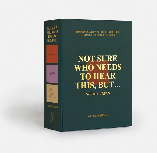 Not Sure Who Needs to Hear This: 100 Postcards with Beautiful Reminders for the Soul