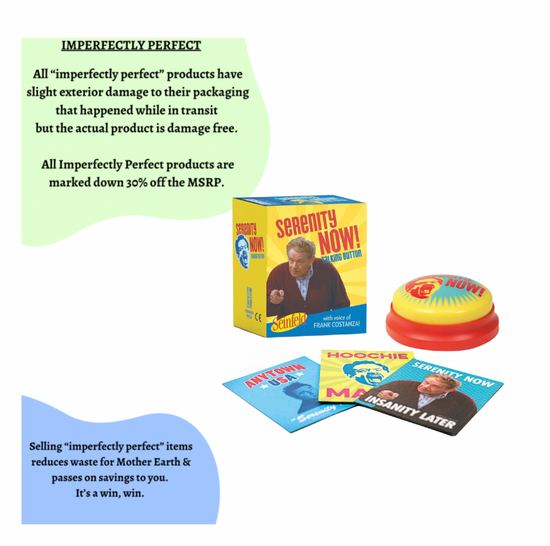 *Imperfectly Perfect Seinfeld: Serenity Now! Talking Button: Featuring the voice of Frank Costanza! Desktop Accessory
