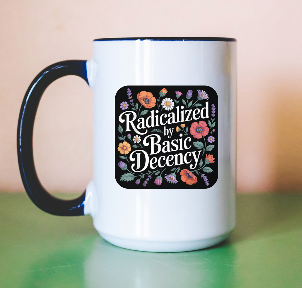 Radicalized By Basic Decency Floral 15 oz Mug (5 colors available