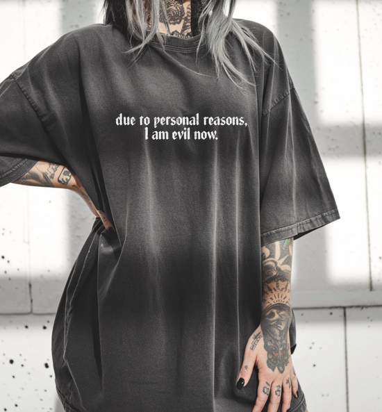 Due To Personal Reasons I am Evil Now Unisex Tee