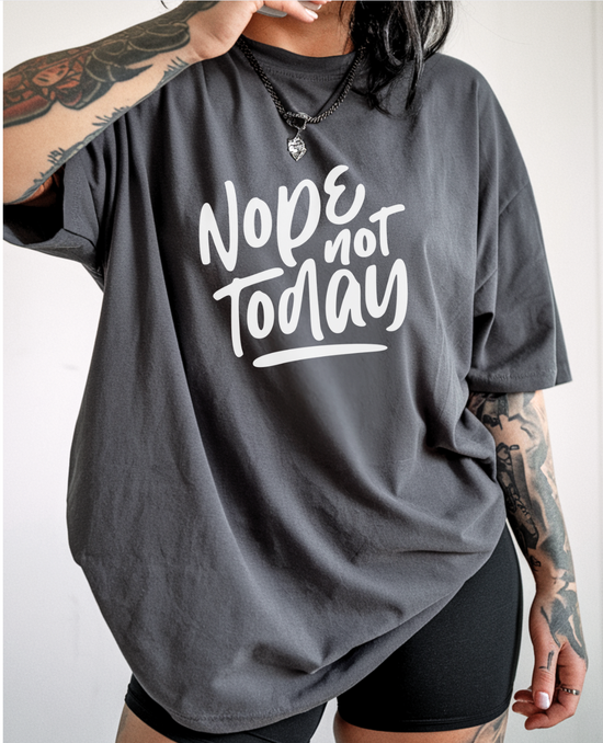 Nope Not Today Unisex Tee