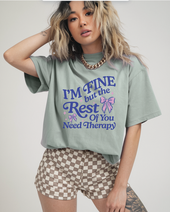 I'm Fine But The Rest Of You Need Therapy Unisex Tee