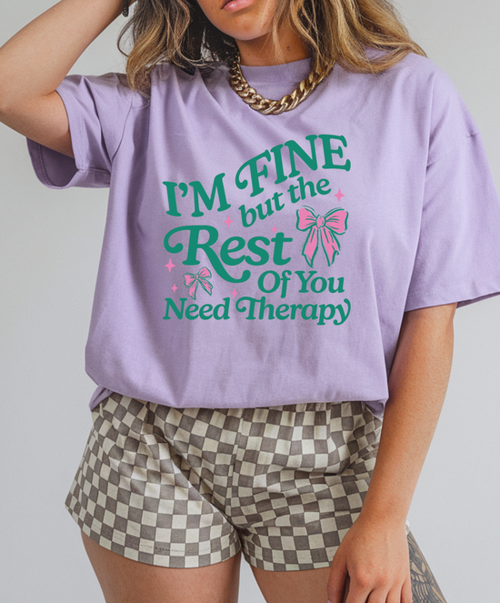 I'm Fine But The Rest Of You Need Therapy Unisex Tee