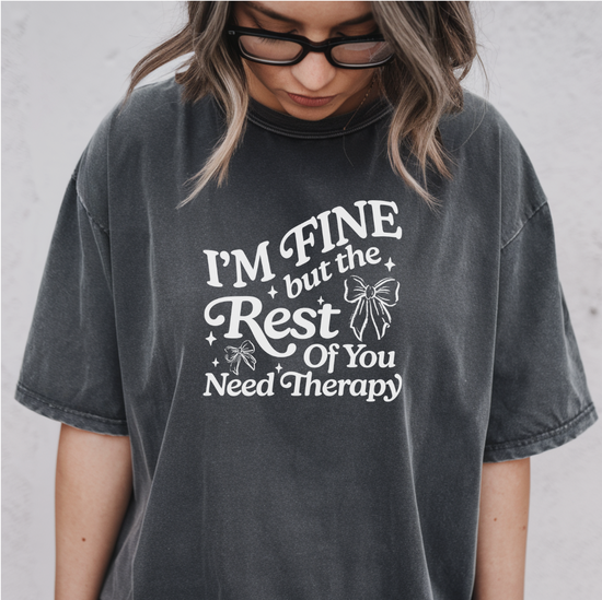 I'm Fine But The Rest Of You Need Therapy Unisex Tee