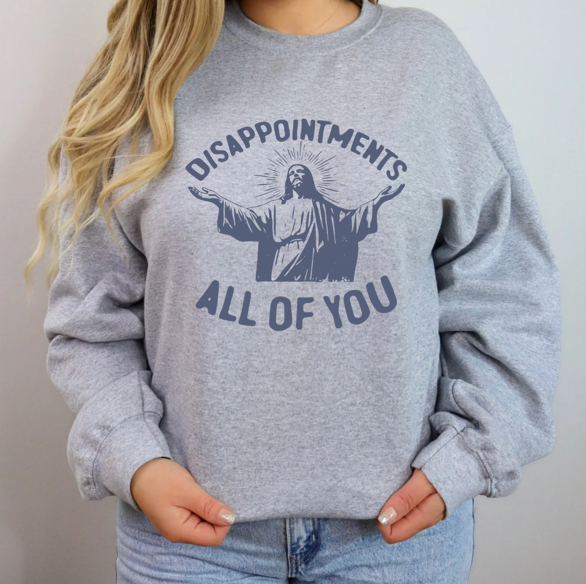 Disappointments All Of You Unisex Sweatshirt