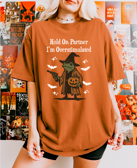 Hold On Partner, I'm Overstimulated Unisex Tee