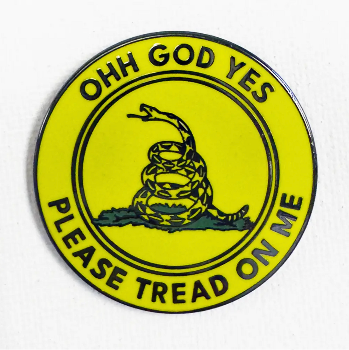 Oh God Yes Please Tread On Me Pin