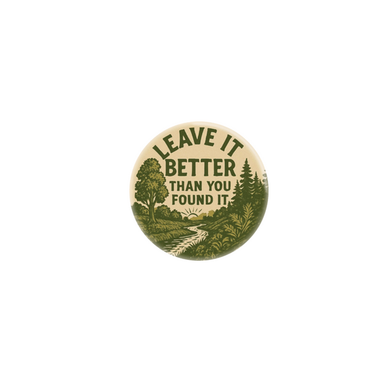 Leave It Better Than You Found It Button