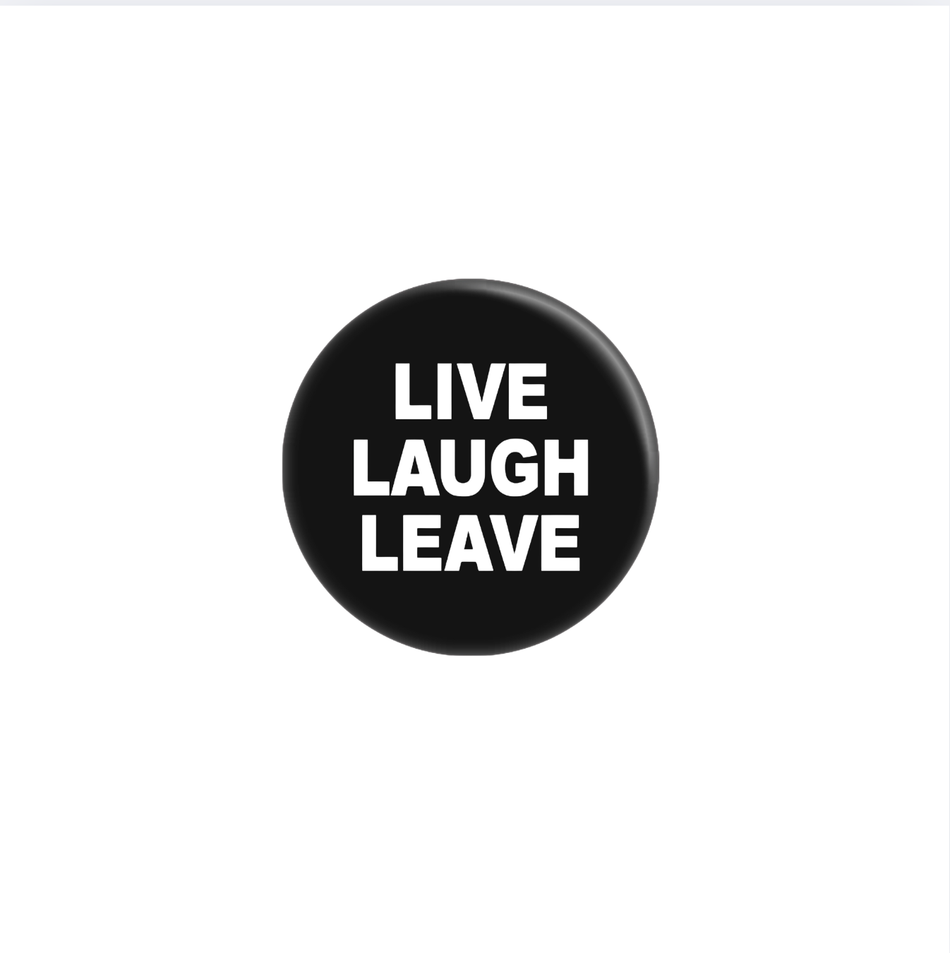 Live Laugh Leave Button
