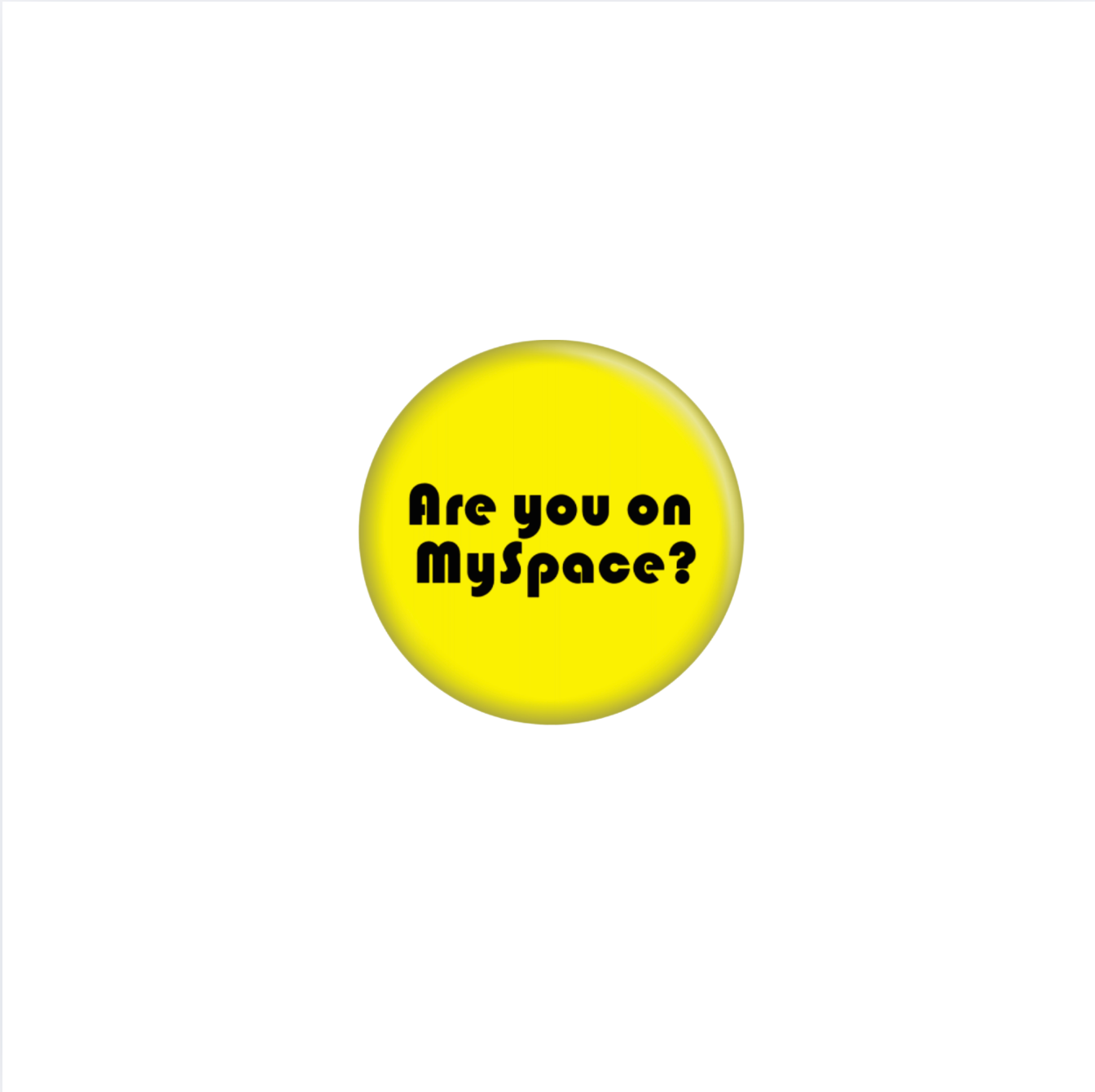Are You On Myspace? Button
