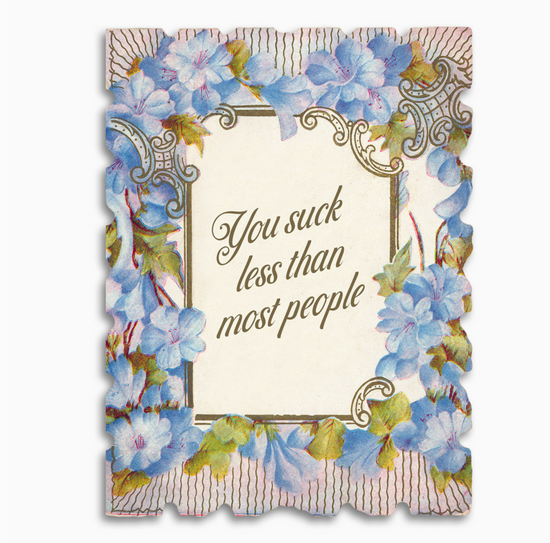 You Suck Less Than Most People Card