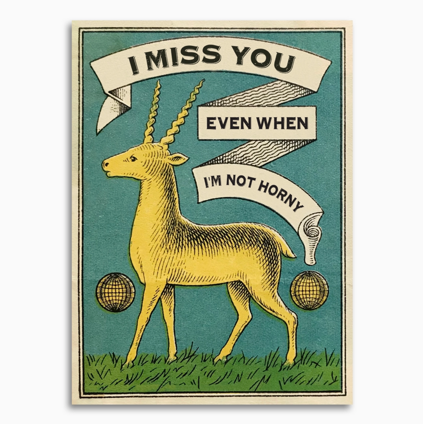 I Miss You Even When I'm Not Horny Card