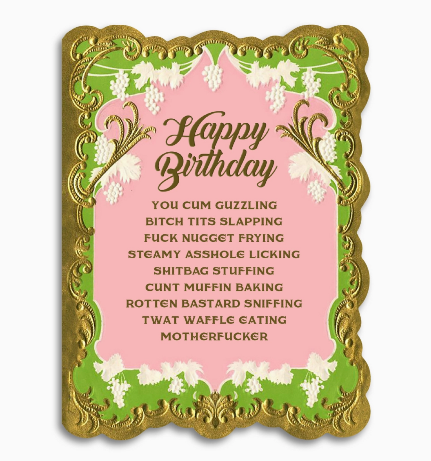 Happy Birthday You Cum Guzzling Bitch Tits Slapping Fuck Nugget Frying...Card