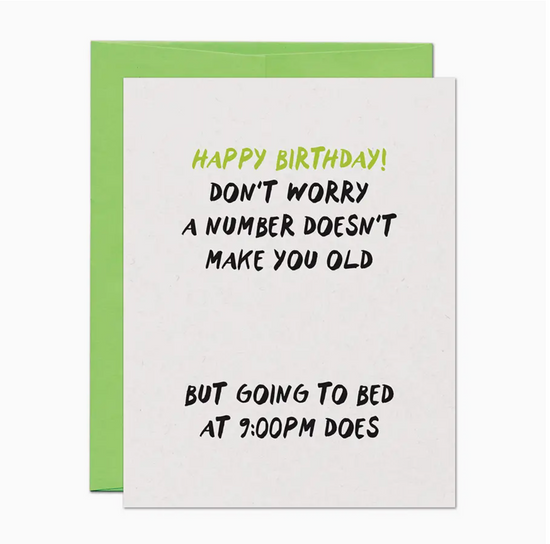 Happy Birthday! Don't Worry A Number Doesn't Make You Old But Going To Bed At 9:00pm Does Card