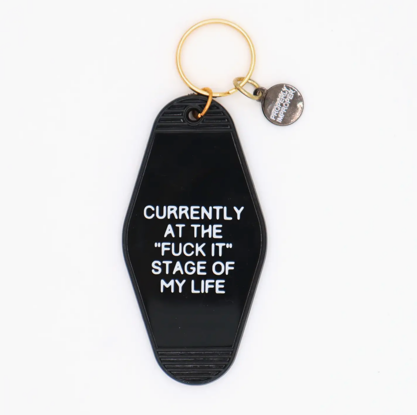 Currently At The "Fuck It" Stage Of My Life Keychain