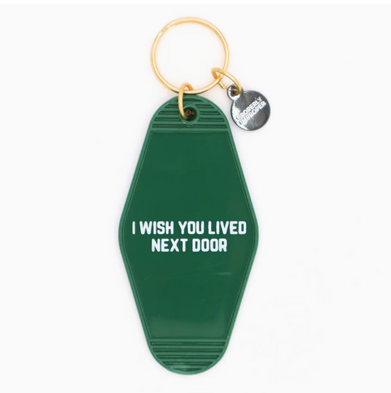I Wish You Lived Next Door Keychain